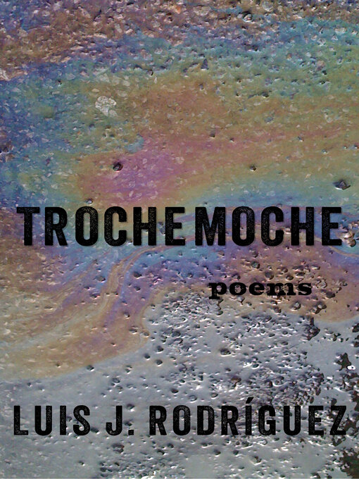 Title details for Trochemoche by Luis J. Rodríguez - Available